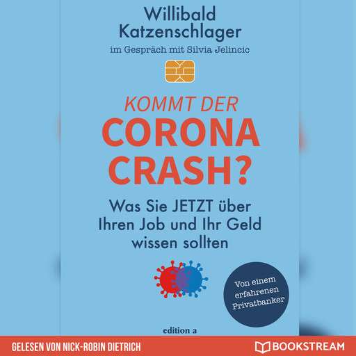 Kommt der Corona-Crash? - Was Sie jetzt über Ihren Job und Ihr Geld wissen sollten (Ungekürzt), Silvia Jelincic, Willibald Katzenschlager