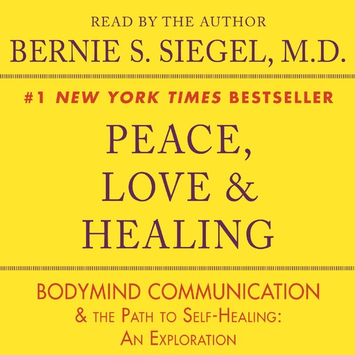 Peace, Love and Healing, Bernie Siegel