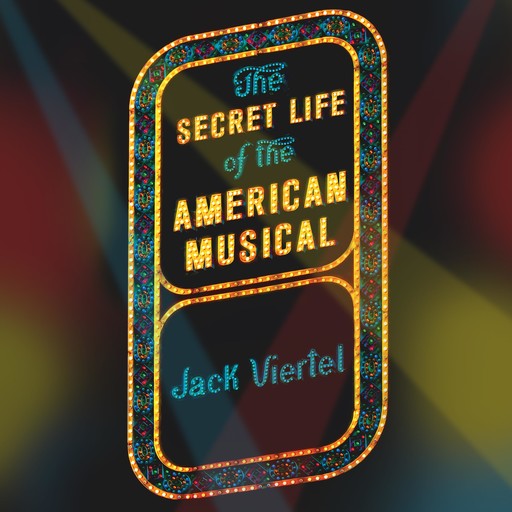The Secret Life of the American Musical, Jack Viertel