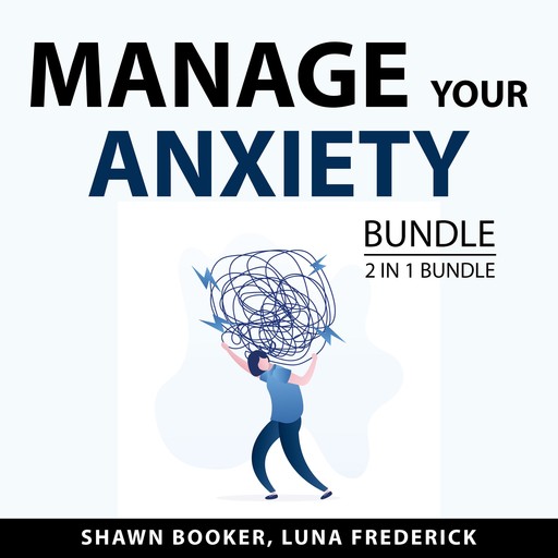 Manage Your Anxiety Bundle, 2 in 1 Bundle, Shawn Booker, Luna Frederick
