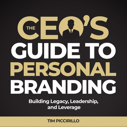 The CEOs Guide to Personal Branding, Tim Piccirillo