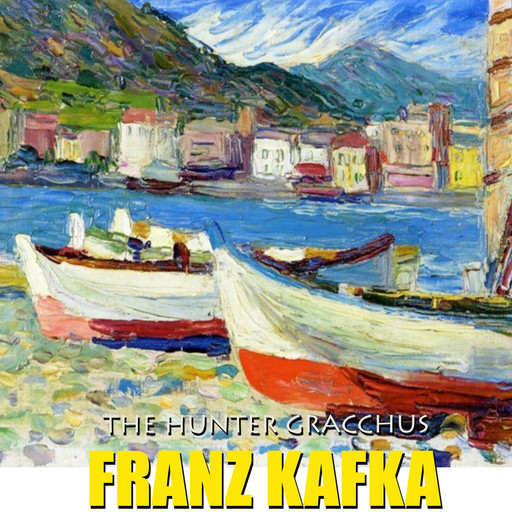 The Hunter Gracchus, Franz Kafka