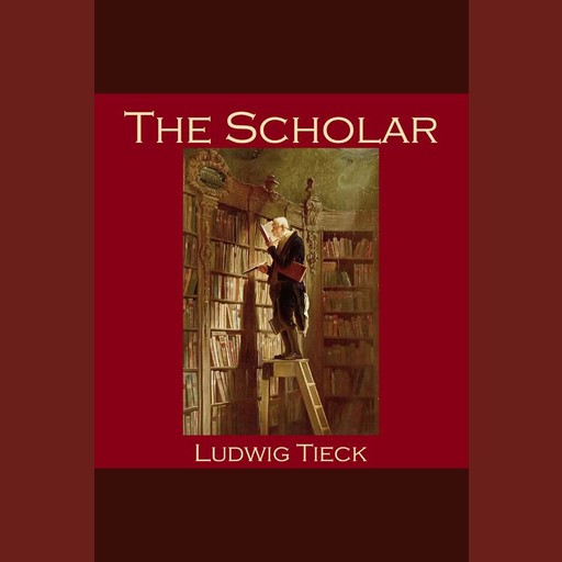 The Scholar, Ludwig Tieck