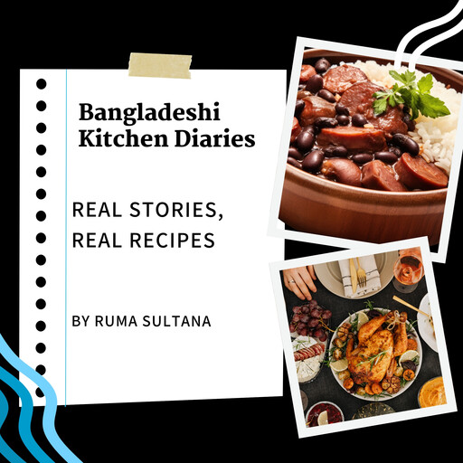 Bangladeshi Kitchen Diaries, Ruma Sultana