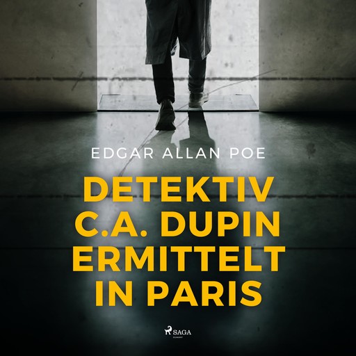 Detektiv C.A. Dupin ermittelt in Paris (Ungekürzt), Edgar Allan Poe