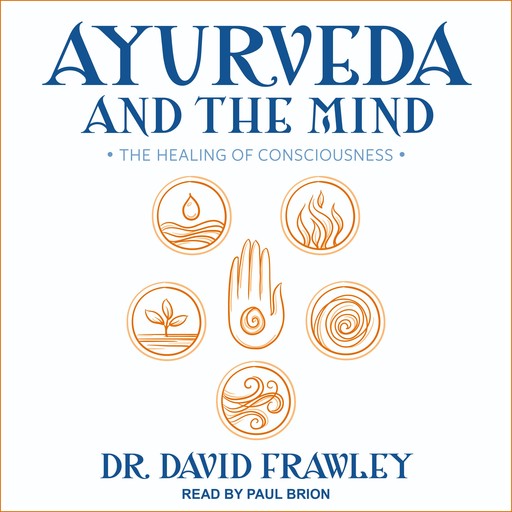 Ayurveda and the Mind, David Frawley