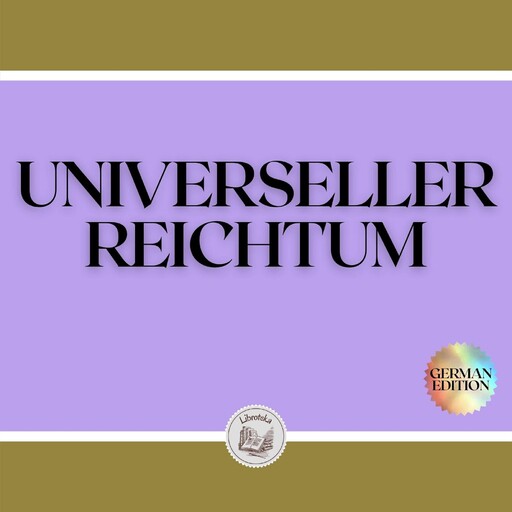 UNIVERSELLER REICHTUM, LIBROTEKA, MENTES LIBRES LLC