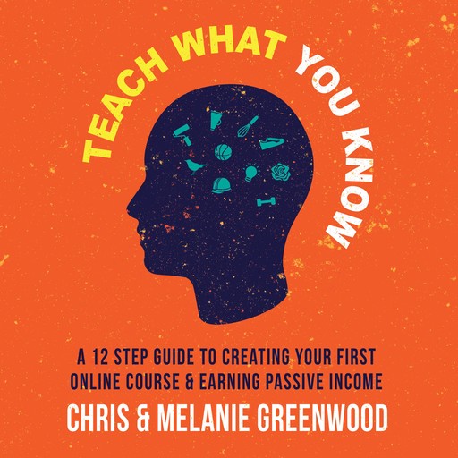 Teach What You Know, Chris Greenwood, Melanie Greenwood