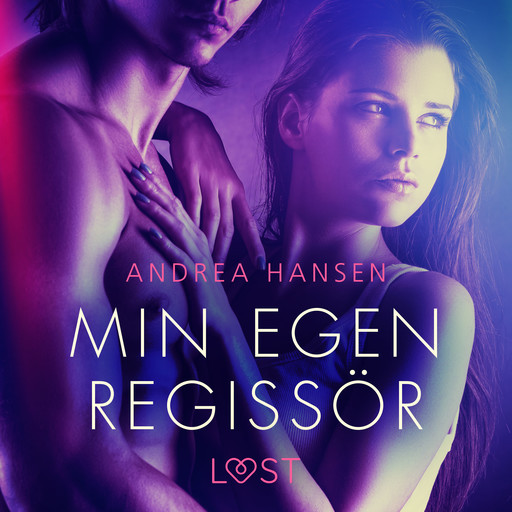 Min egen regissör - erotisk novell, Andrea Hansen