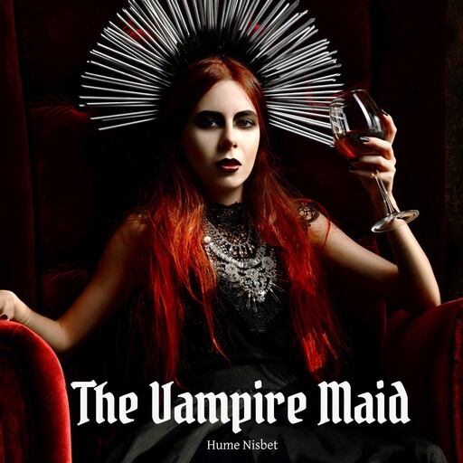 The Vampire Maid, Hume Nisbet