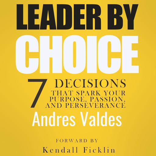 Leader by Choice, Andres Valdes