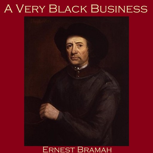 A Very Black Business, Ernest Bramah