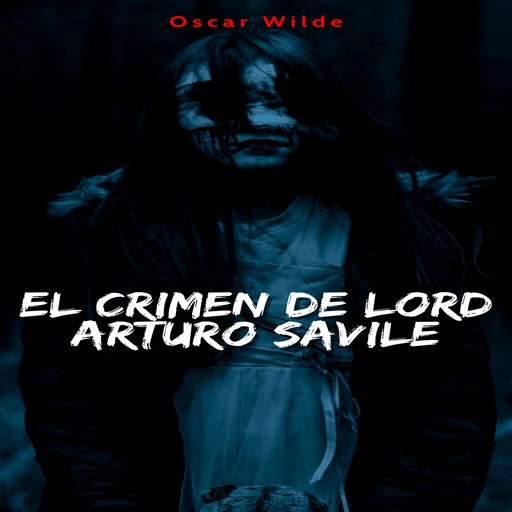 El Crimen de Lord Arturo Savile (Íntegra), Oscar Wilde
