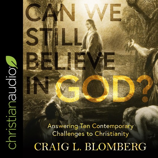 Can We Still Believe in God?, Craig L. Blomberg