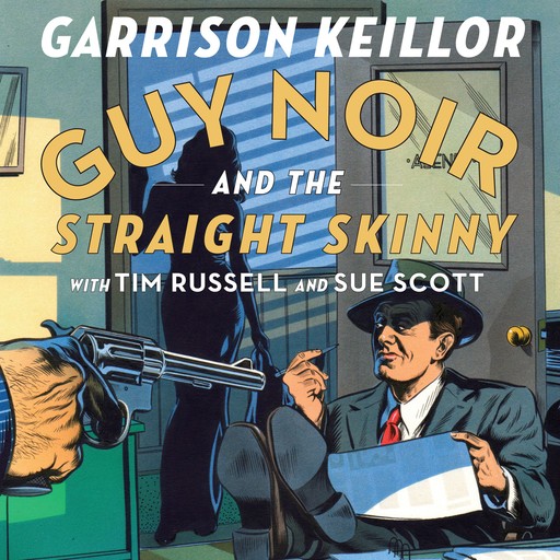 Guy Noir and the Straight Skinny, Garrison Keillor