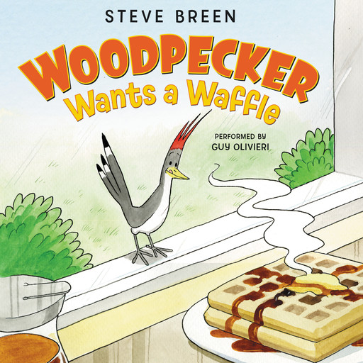 Woodpecker Wants a Waffle, Steve Breen