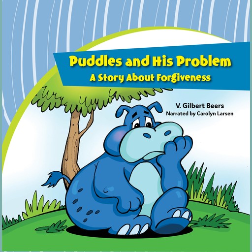 Puddles and His Problem—A Story Abut Forgiveness, V. Gilbert Beers
