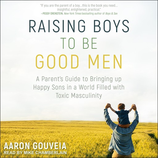 Raising Boys to Be Good Men, Aaron Gouveia