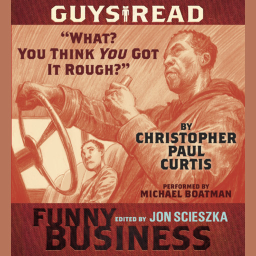 Guys Read: "What? You Think You Got It Rough?", Christopher Paul Curtis
