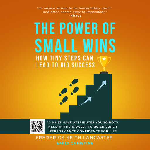 The Power Of Small Wins: How Tiny Steps Can Lead To Big Success, Frederick Keith Lancaster