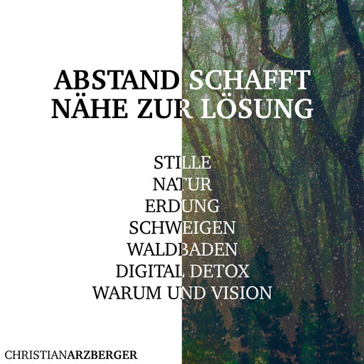 Abstand schafft Nähe zur Lösung, Christian Arzberger