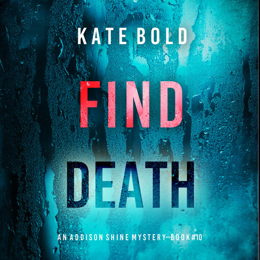 Find Death (An Addison Shine FBI Suspense Thriller—Book 10), Kate Bold