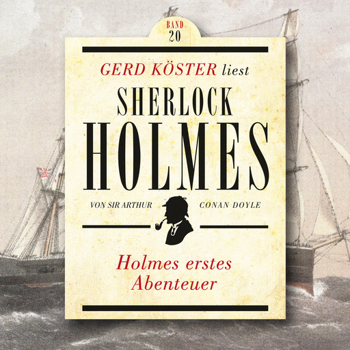 Holmes erstes Abenteuer - Gerd Köster liest Sherlock Holmes, Band 20 (Ungekürzt), Arthur Conan Doyle