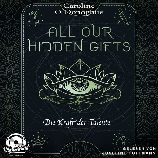 Die Kraft der Talente - All Our Hidden Gifts, Band 2 (Unabridged), Caroline O'Donoghue