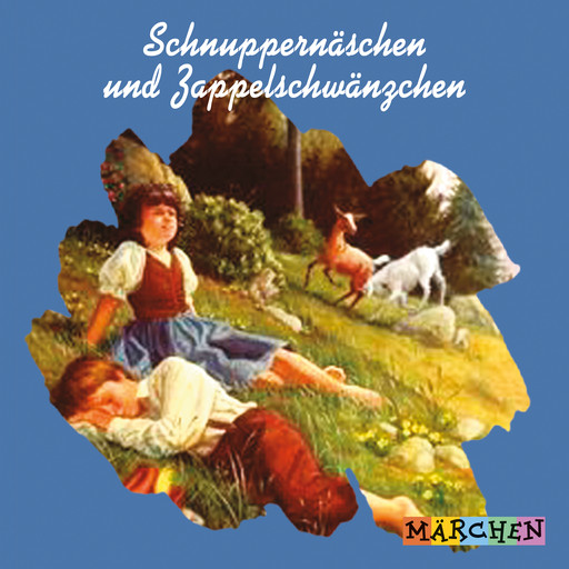 Schnuppernäschen und Zappelschwänzchen (ungekürzt), Jakob Ludwig Karl Grimm