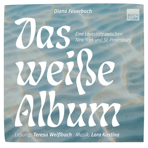 Das weiße Album - Eine Lovestory zwischen New York und St. Petersburg (ungekuerzt), Diana Feuerbach