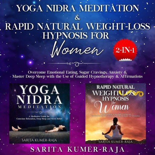 Yoga Nidra Meditation & Rapid Natural Weight-Loss Hypnosis for Women 2-IN1, Sarita Kumer-Raja