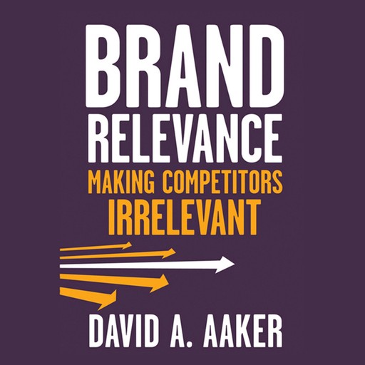 Brand Relevance, David A.Aaker