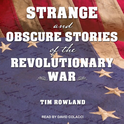 Strange and Obscure Stories of the Revolutionary War, Tim Rowland