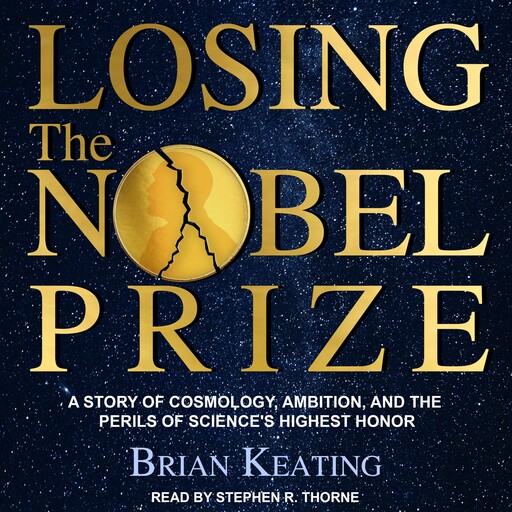 Losing the Nobel Prize, Brian Keating
