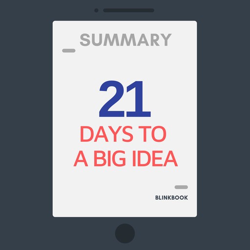 Summary: 21 Days To A Big Idea: Creating Breakthrough Business Concepts, R John