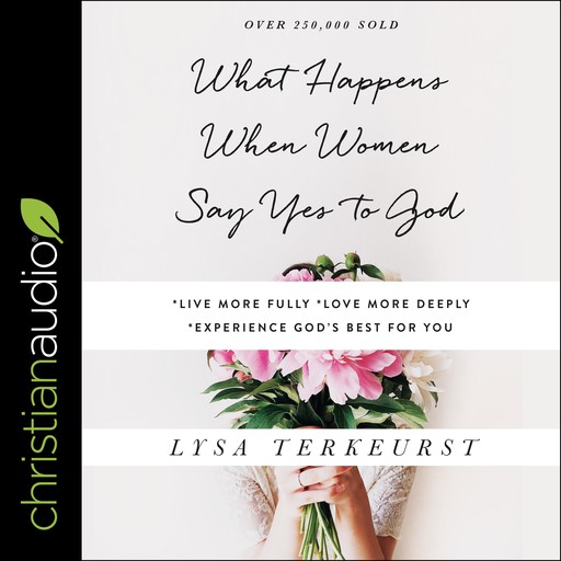 What Happens When Women Say Yes to God, Lysa TerKeurst