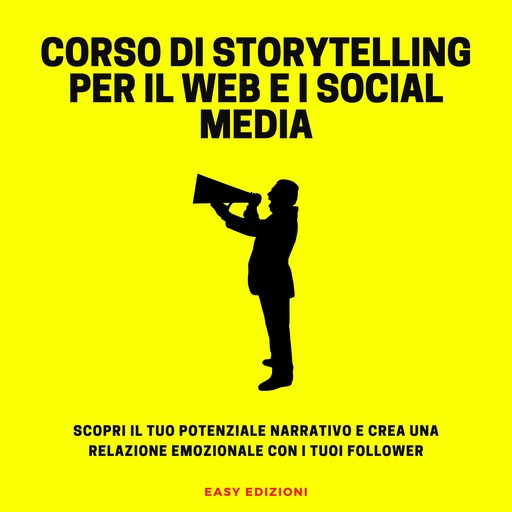 Corso di Storytelling per il Web e I Social Media, Easy Edizioni