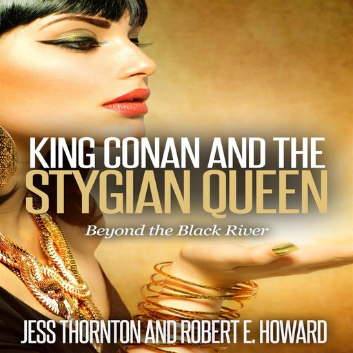 King Conan and the Stygian Queen- Beyond the Black River, Robert E.Howard, Jess Thornton