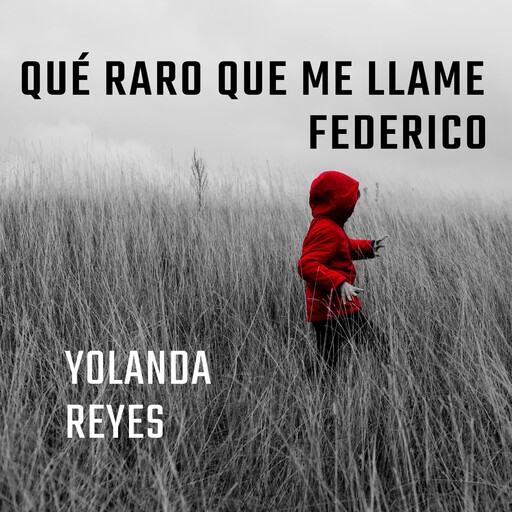 Qué raro que me llame Federico, Yolanda Reyes