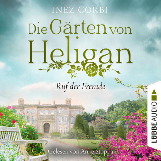 Die Gärten von Heligan - Ruf der Fremde - Die verlorenen Gärten-Reihe, Teil 2 (Ungekürzt), Inez Corbi