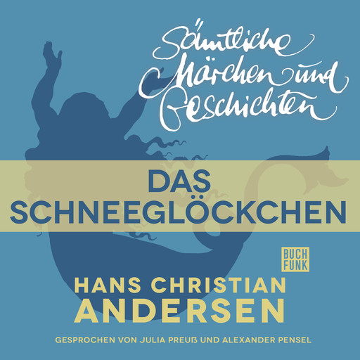 H. C. Andersen: Sämtliche Märchen und Geschichten, Das Schneeglöckchen, Hans Christian Andersen