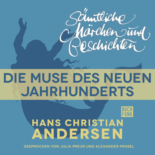 H. C. Andersen: Sämtliche Märchen und Geschichten, Die Muse des neuen Jahrhunderts, Hans Christian Andersen