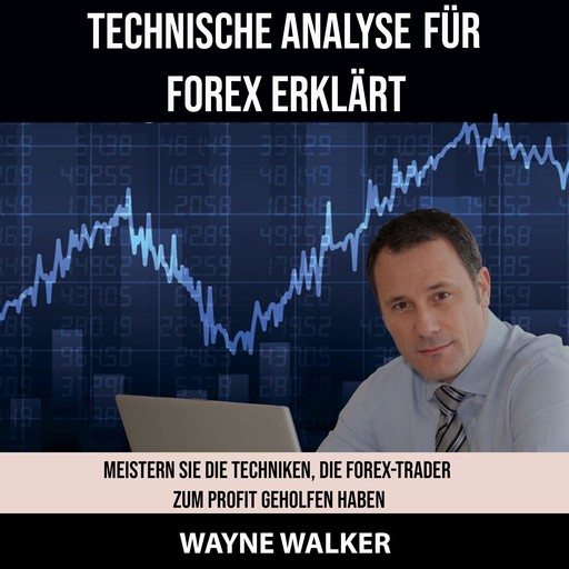 Technische Analyse für Forex erklärt, Wayne Walker