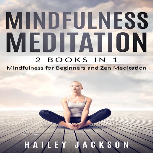 Mindfulness Meditation: 2 Books in 1, Hailey Jackson