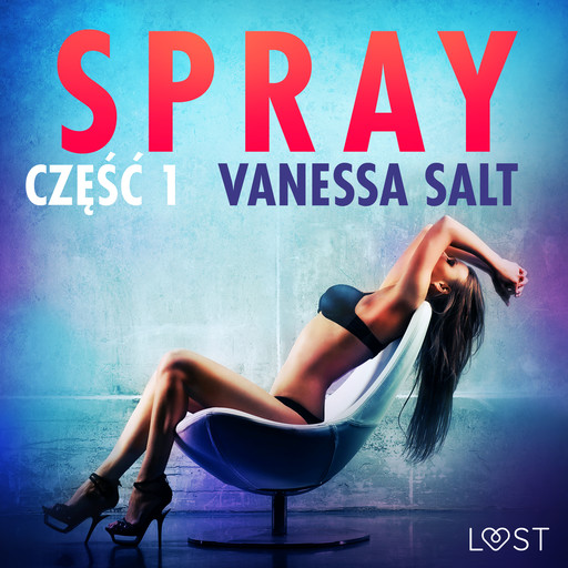 Spray: część 1 - opowiadanie erotyczne, Vanessa Salt