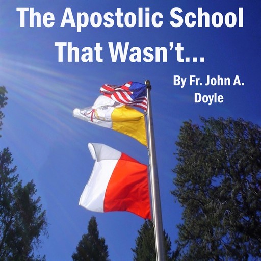 The Apostolic School That Wasn't..., Fr. John A. Doyle