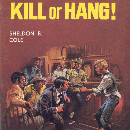 Kill or Hang!, Sheldon B Cole