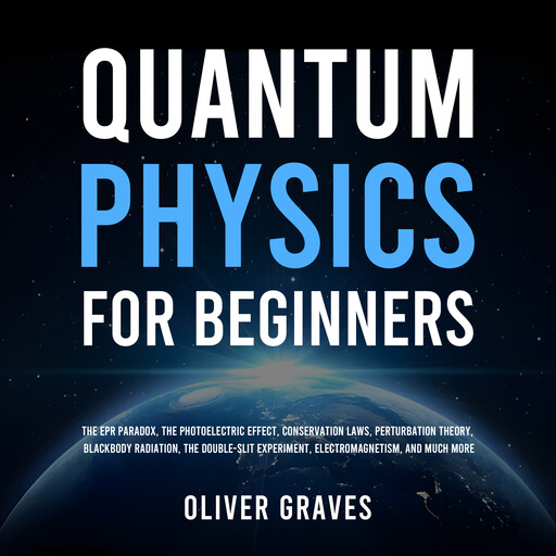 Quantum Physics for Beginners, Oliver Graves
