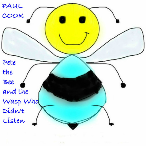 Pete the Bee and the Wasp Who Didn't Listen, Paul Cook