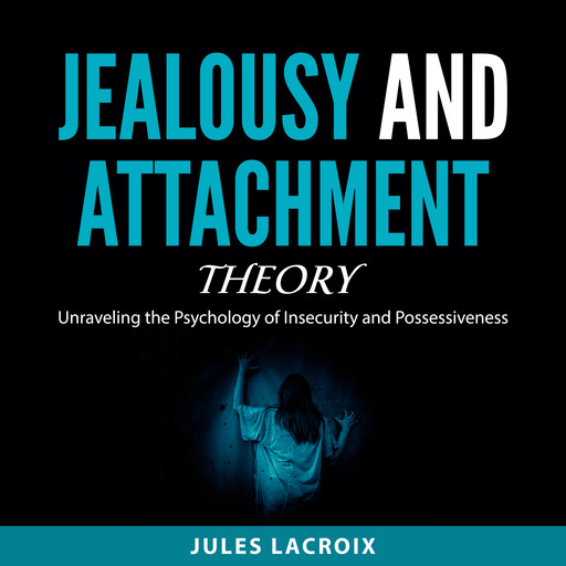 Jealousy and Attachment Theory, Jules Lacroix